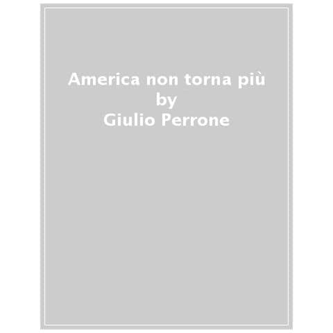 Giulio Perrone - America Non Torna Più - Foto 1