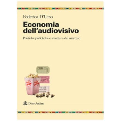 Federica D'urso - Economia Dell'audiovisivo. Politiche Pubbliche E Struttura Del Mercato - Foto 1