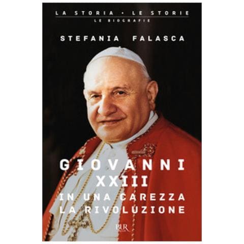 Stefania Falasca - Giovanni Xxiii, In Una Carezza La Rivoluzione - Foto 1