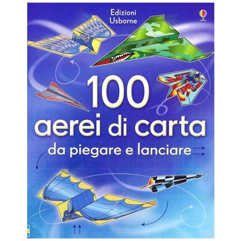Hannah Ahmed - 100 aerei di carta da piegare e lanciare. Ediz. illustrata - Foto 1