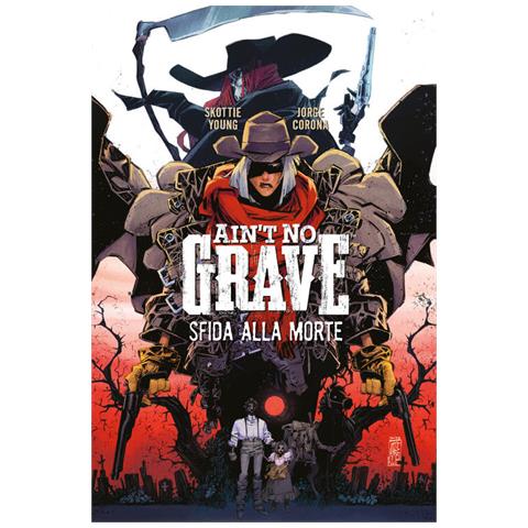 Skottie Young - Ain’t no grave. Sfida alla morte - Foto 1