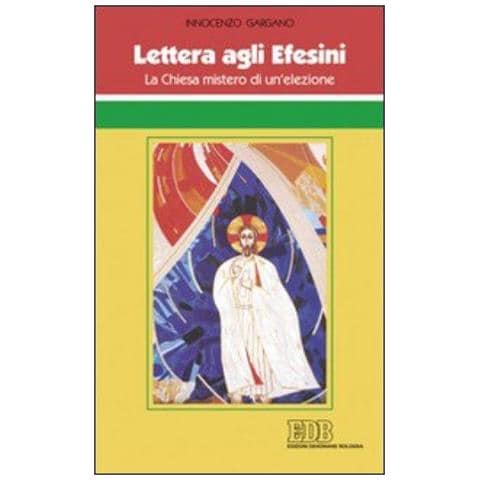 Guido Innocenzo Gargano - Lettera Agli Efesini. La Chiesa Mistero Di Un'elezione - Foto 1