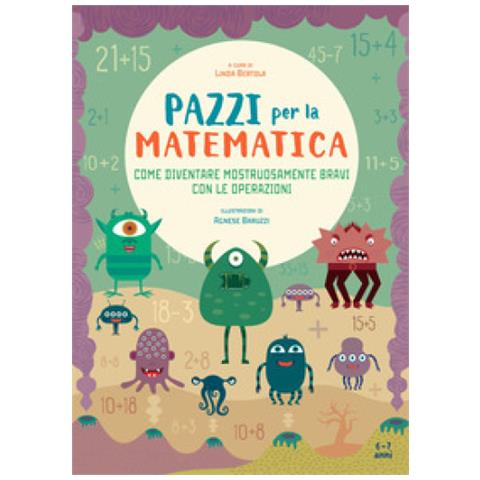 Agnese Baruzzi - Come diventare mostruosamente bravi con le operazioni. Pazzi per la matematica. Con adesivi - Foto 2