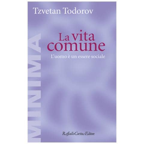 Tzvetan Todorov - La Vita Comune. L'uomo È Un Essere Sociale - Foto 1