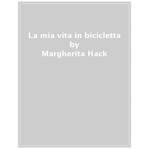 Margherita Hack - La Mia Vita In Bicicletta - Foto 1