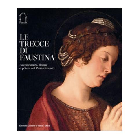 Howard Burns - Le trecce di Faustina. Acconciature, donne e potere nel Rinascimento. Ediz. a colori - Foto 1