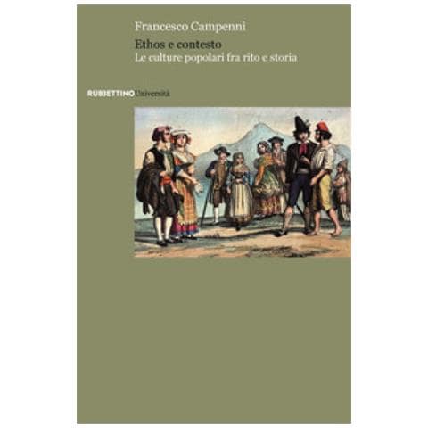 Francesco Campennì - Ethos E Contesto. Le Culture Popolari Fra Rito E Storia - Foto 1