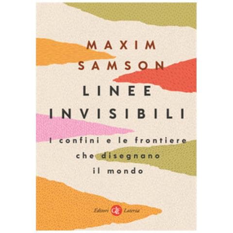 Maxim Samson - Linee Invisibili. I Confini E Le Frontiere Che Disegnano Il Mondo - Foto 1
