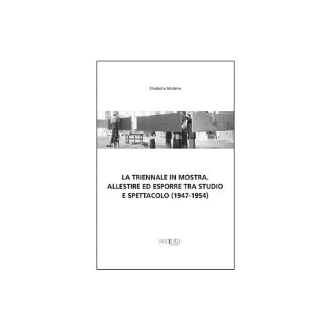 La Triennale in mostra. Allestire ed esporre tra studio e spettacolo (1947-1954)  - Foto 1