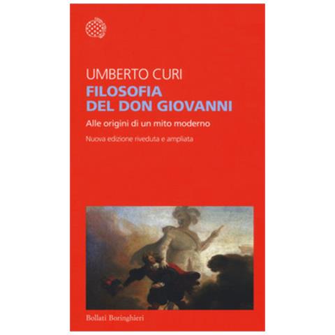 Umberto Curi - Filosofia del Don Giovanni. Alle origini di un mito moderno. Ediz. ampliata - Foto 1