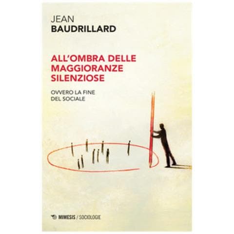 Jean Baudrillard - All'ombra Delle Maggioranze Silenziose. Ovvero La Fine Del Sociale - Foto 1