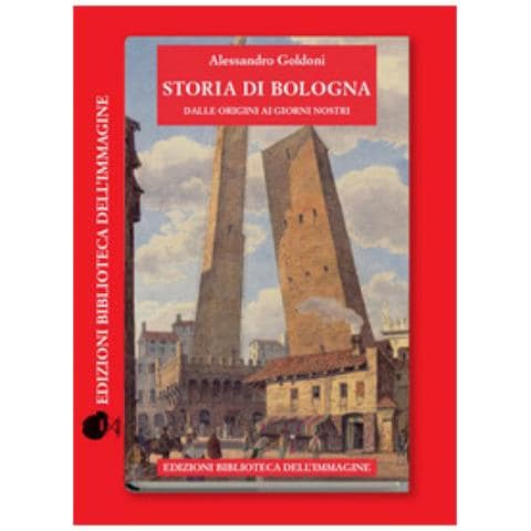 Alessandro Goldoni - Storia Di Bologna Dalle Origini Ai Giorni Nostri - Foto 1