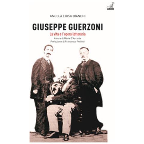 Angela Luisa Bianchi - Giuseppe Guerzoni. La Vita E L'opera Letteraria - Foto 1