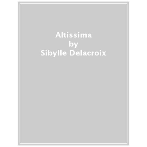 Sibylle Delacroix - Altissima. Ediz. A Colori - Foto 1