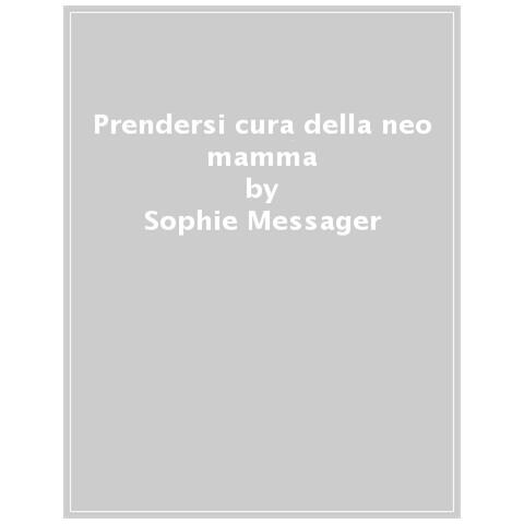 Sophie Messager - Il Post Parto. Cosa Serve A Una Neomamma - Foto 1