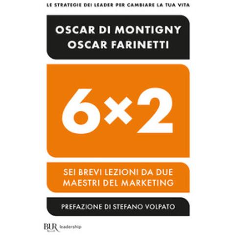 Oscar Farinetti - 6x2. Sei brevi lezioni da due maestri del marketing - Foto 1