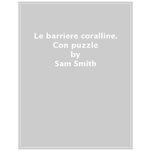 Sam Smith - Le Barriere Coralline. Ediz. Illustrata. Con Puzzle - Foto 1