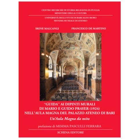 Irene Malcangi - «Guida» ai dipinti murali di Mario e Guido Prayer (1924) nell'aula magna del Palazzo Ateneo di Bari. Un’aula magna da mito. Ediz. illustrata - Foto 1