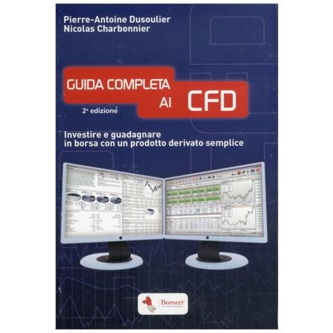 Pierre-Antoine Dusoulier - Guida completa ai CFD. Investire e guadagnare in borsa con un prodotto derivato semplice - Foto 1