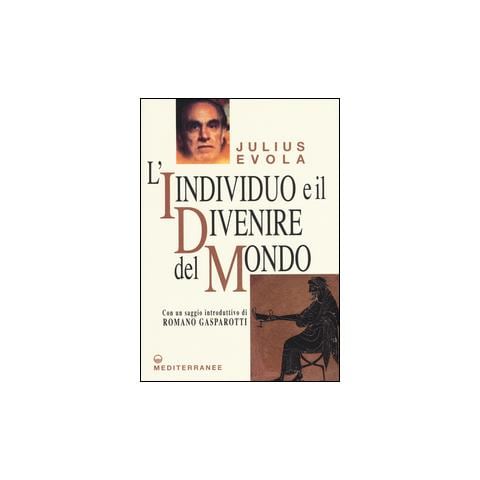 Julius Evola - L'individuo e il divenire del mondo - Foto 1