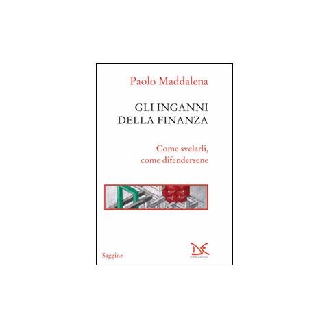Gli inganni della finanza. Come svelarli, come difendersene - Foto 1