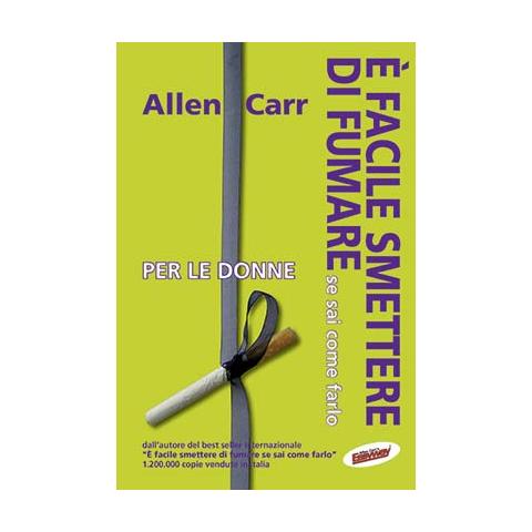 Allen Carr - E' Facile Smettere Di Fumare Per Donne - Foto 1