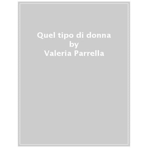 Valeria Parrella - Quel Tipo Di Donna - Foto 1