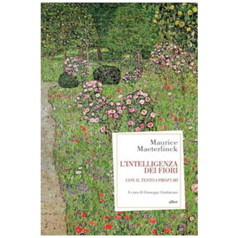 Maurice Maeterlinck - L'intelligenza Dei Fiori. Con Il Testo «i Profumi» - Foto 1