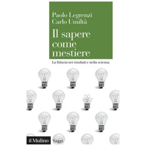 Paolo Legrenzi - Il sapere come mestiere. La fiducia nei risultati e nella scienza - Foto 1