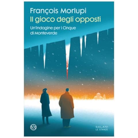 François Morlupi - Il Gioco Degli Opposti. Un'indagine Per I Cinque Di Monteverde - Foto 1