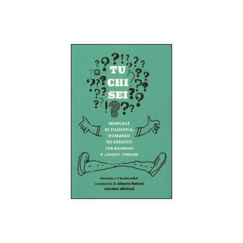 I Ludosofici - Tu chi sei? Manuale di filosofia, domande ed esercizi per bambini e adulti curiosi - Foto 1