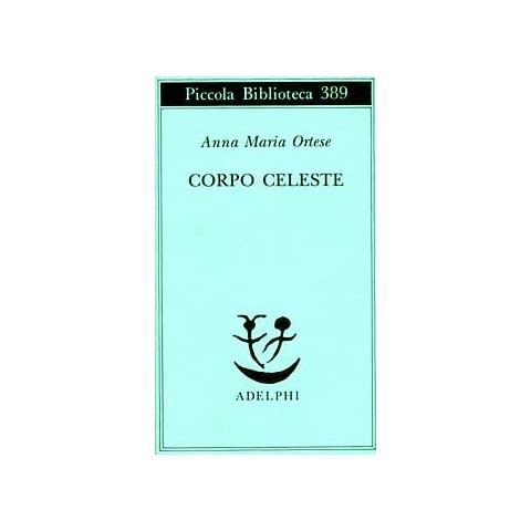 Anna Maria Ortese - Corpo celeste - Foto 1