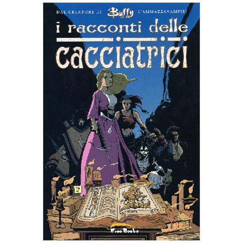 Joss Whedon - I racconti delle cacciatrici - Foto 1