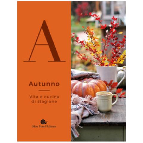 Autunno. Vita E Cucina Di Stagione - Foto 1