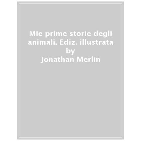 Jonathan Merlin - Le Mie Prime Storie Di Animali. Ediz. A Colori - Foto 1