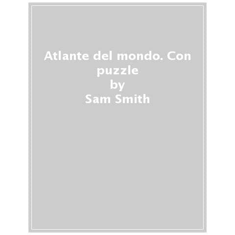 Sam Smith - Atlante Del Mondo. Ediz. Illustrata. Con Puzzle - Foto 1