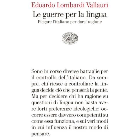 Edoardo Lombardi Vallauri - Le Guerre Per La Lingua. Piegare L'italiano Per Darsi Ragione - Foto 2