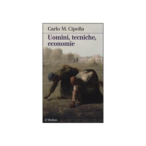 Carlo M. Cipolla - Uomini, tecniche, economie - Foto 1