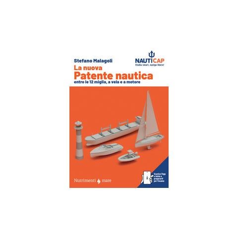 Stefano Malagoli - La nuova patente nautica entro le 12 miglia, a vela e a motore. Nauticap: testo e app gratuita con quiz ministeriali e simulazioni d’esame, espandibile con contenuti premium - Foto 1