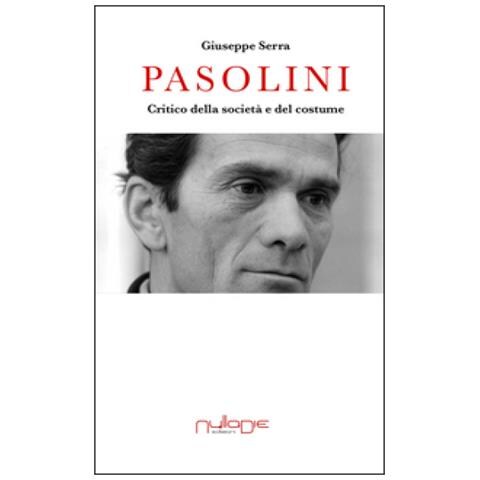 Giuseppe Serra - Pasolini. Critico Della Societa' E Del Costume - Foto 2