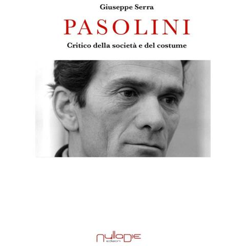 Giuseppe Serra - Pasolini. Critico Della Societa' E Del Costume - Foto 1