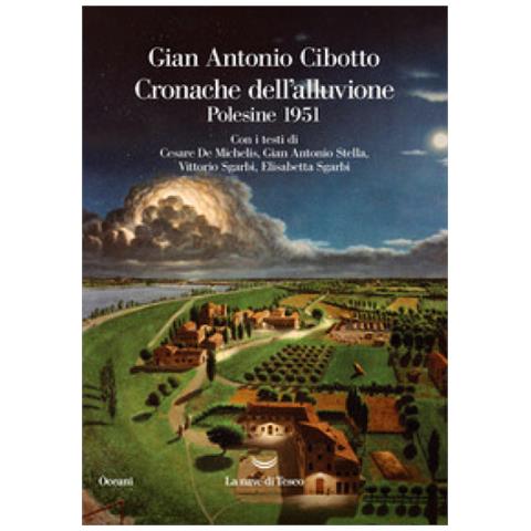 Gian Antonio Cibotto - Cronache Dell'alluvione. Polesine 1951 - Foto 2