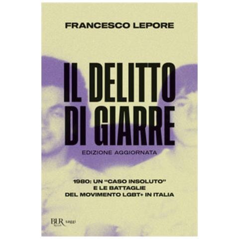 Francesco Lepore - Il Delitto Di Giarre. 1980: Un «caso Insoluto» E Le Battaglie Del Movimento Lgbt+ In Italia - Foto 1