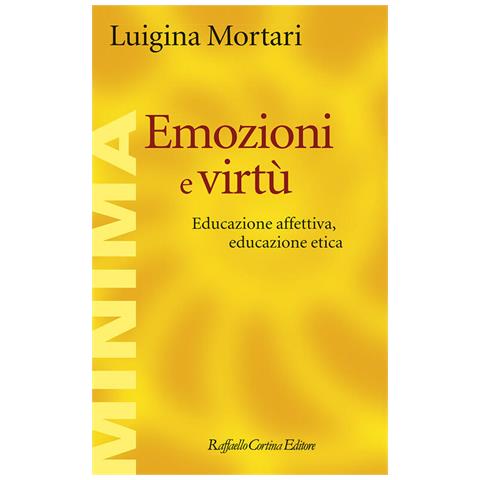 Emozioni E Virtu. Educazione Affettiva, Educazione Etica - Foto 1