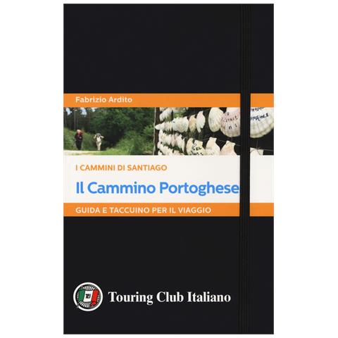 Fabrizio Ardito - Il cammino portoghese. I cammini di Santiago. Guida e taccuino per il viaggio - Foto 1