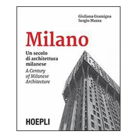 Sergio Mazza - Milano. Un secolo di architettura milanese-A Century of Milanese Architecture. Ediz. bilingue - Foto 2