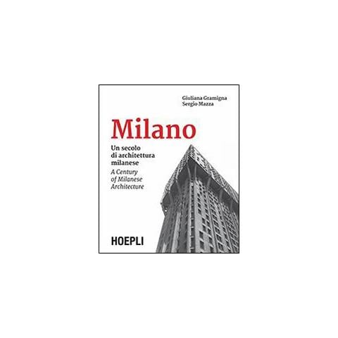 Sergio Mazza - Milano. Un secolo di architettura milanese-A Century of Milanese Architecture. Ediz. bilingue - Foto 1