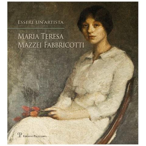 A. F. Celi - Essere un'artista. Maria Teresa Mazzei Fabbricotti - Foto 1
