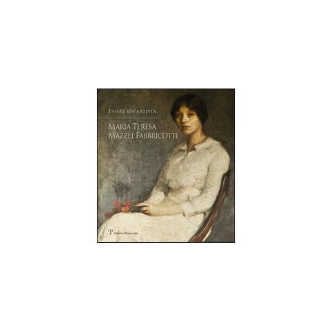 A. F. Celi - Essere un'artista. Maria Teresa Mazzei Fabbricotti - Foto 2