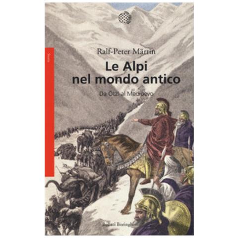 Ralph-Peter Märtin - Le Alpi nel mondo antico. Da Ötzi al Medioevo - Foto 1